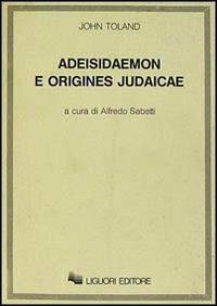 Adeisidaemon e origines judaicae - John Toland - copertina