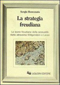 La strategia freudiana. Le teorie freudiane della sessualità rilette attraverso Wittgenstein e Lacan - Sergio Benvenuto - copertina