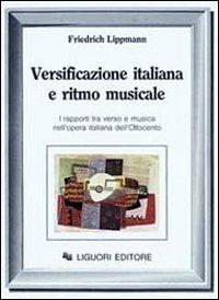 Versificazione italiana e ritmo musicale. I rapporti tra verso e musica nell'opera italiana dell'Ottocento - Friedrich Lippmann - copertina