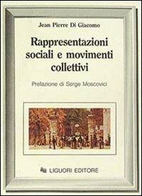 Rappresentazioni sociali e movimenti collettivi - Jean P. Di Giacomo - copertina