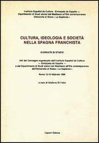 Cultura, ideologia e società nella Spagna franchista. Atti del Convegno (Roma, 12-19 febbraio 1986) - Giuliana Di Febo - copertina