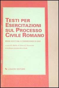 Testi per esercitazioni sul processo civile romano. Brani scelti dal IV Commentario di Gaio - copertina