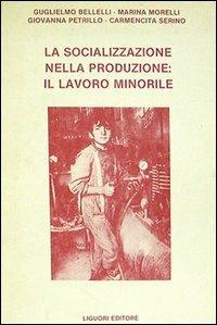La socializzazione nella produzione: il lavoro minorile - Guglielmo Bellelli - copertina