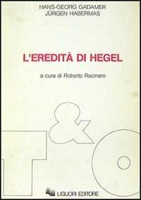 L' eredità di Hegel - Hans Georg Gadamer,Jürgen Habermas - copertina