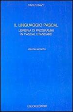 Il linguaggio Pascal. Con floppy disk. Vol. 2: Libreria di programmi in Pascal standard.