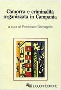 Camorra e criminalità organizzata in Campania - Francesco Barbagallo,Marcella Marmo,Mauro Calise - copertina
