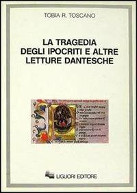 La tragedia degli ipocriti e altre letture dantesche - Tobia R. Toscano - copertina
