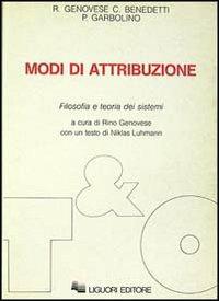 Modi di attribuzione. Filosofia e teoria dei sistemi - Rino Genovese,Carla Benedetti,Paolo Garbolino - copertina