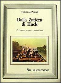 Dalla zattera di Huck. Ottocento letterario americano - Tommaso Pisanti - copertina