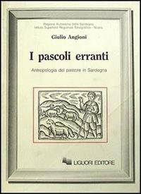 I pascoli erranti. Antropologia del pastore in Sardegna - Giulio Angioni - copertina