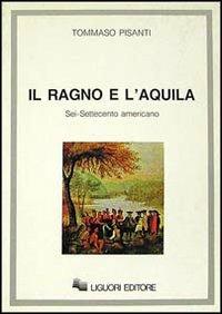 Il ragno e l'aquila. Sei/Settecento americano - Tommaso Pisanti - copertina