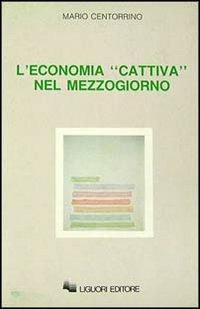 L' economia «Cattiva» nel Mezzogiorno - Mario Centorrino - copertina