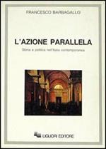 L' azione parallela. Storia e politica nell'Italia contemporanea