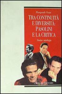 Tra continuità e diversità: Pasolini e la critica. Storia e antologia - Pasquale Voza - copertina