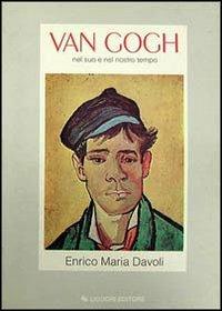 Van Gogh nel suo e nel nostro tempo - Enrico M. Davoli - copertina