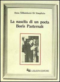 La nascita di un poeta. Boris Pasternak - Dasa Silhankova Di Simplicio - copertina