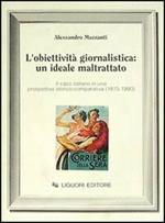 L' obiettività giornalistica: un ideale maltrattato. Il caso italiano in una prospettiva storico-comparativa (1815-1990)