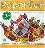 Reporter. Scopri, crea, gioca con il giornale. Con CD-ROM