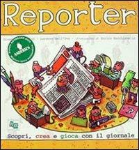 Reporter. Scopri, crea, gioca con il giornale. Con CD-ROM - Giuseppe D'Arpino,Lorenzo Dell'Uva - copertina