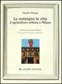 La campagna in città. L'agricoltura urbana a Milano - Claudio Stroppa - copertina