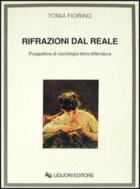 Rifrazioni dal reale. Prospettive di sociologia della letteratura - Tonia Fiorino - copertina