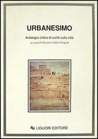 Urbanesimo. Antologia critica di scritti sulla città - copertina