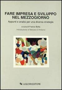 Fare impresa e sviluppo nel Mezzogiorno. Appunti e analisi per una diversa strategia - copertina