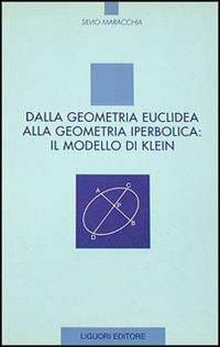 Dalla geometria euclidea alla geometria iperbolica: il modello di Klein - Silvio Maracchia - copertina