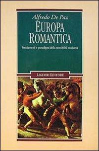 Europa romantica. Fondamenti e paradigmi della sensibilità moderna - Alfredo De Paz - copertina
