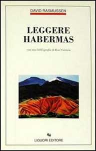 Libro Leggere Habermas. Con una bibliografia di René Görtzen David Rasmussen