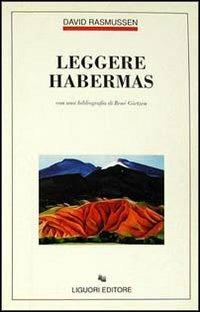 Leggere Habermas. Con una bibliografia di René Görtzen - David Rasmussen - copertina