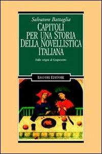 Capitoli per una storia della novellistica italiana. Dalle origini al Cinquecento - Salvatore Battaglia - copertina