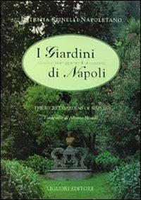 I giardini segreti di Napoli-The secret gardens of Naples. Vol. 1 - Patrizia Spinelli Napoletano - copertina