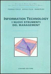 Information technology. I nuovi strumenti del management - Pasquale Persico,Antonio Pelosi,Bruno Pelosi - copertina