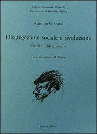 Disgregazione sociale e rivoluzione. Scritti sul Mezzogiorno - Antonio Gramsci - copertina