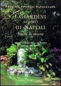 I giardini segreti di Napoli. Fuori le mura - Patrizia Spinelli Napoletano - copertina