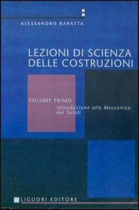 Scienza delle costruzioni. Vol. 1: Meccanica dei solidi - Alessandro Baratta - copertina