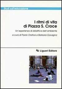 I ritmi di vita di piazza S. Croce. Un'esperienza di didattica dell'ambiente. Con videocassetta - copertina