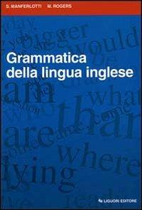 Grammatica della lingua inglese - Stefano Manferlotti,Mary Rogers - copertina