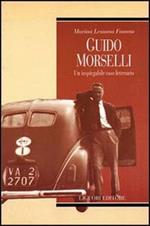 Guido Morselli. Un inspiegabile caso letterario