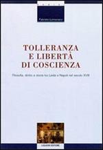 Tolleranza e libertà di coscienza. Filosofia, diritto e storia tra Leida e Napoli nel secolo XVIII
