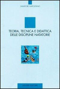 Teoria, tecnica e didattica delle discipline natatorie - Salvatore Napolitano - copertina
