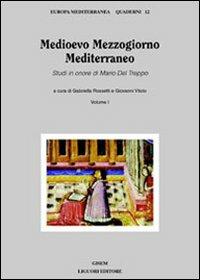 Medioevo Mezzogiorno Mediterraneo. Studi in onore di Mario Del Treppo. Vol. 1 - copertina