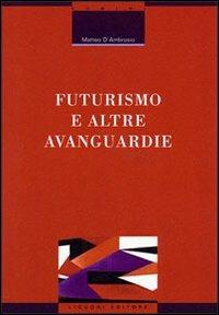 Futurismo e altre avanguardie - Matteo D'Ambrosio - copertina