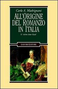 All'origine del romanzo in Italia. Il «Celebre abate Chiari» - Carlo A. Madrignani - copertina