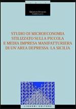 Studio di microeconomia stilizzato sulla piccola e media impresa manifatturiera di un'area depressa: la Sicilia