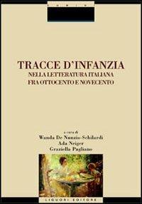 Tracce d'infanzia nella letteratura italiana fra Ottocento e Novecento - copertina