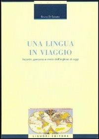 Una lingua in viaggio. Incontri, percorsi e mete dell'inglese di oggi - Bruna Di Sabato - copertina