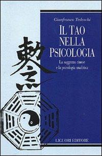 Il tao nella psicologia. La saggezza cinese e la psicologia analitica - Gianfranco Tedeschi - copertina