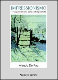 Impressionismo. Il «Sorgere del sole» della contemporaneità - Alfredo De Paz - copertina